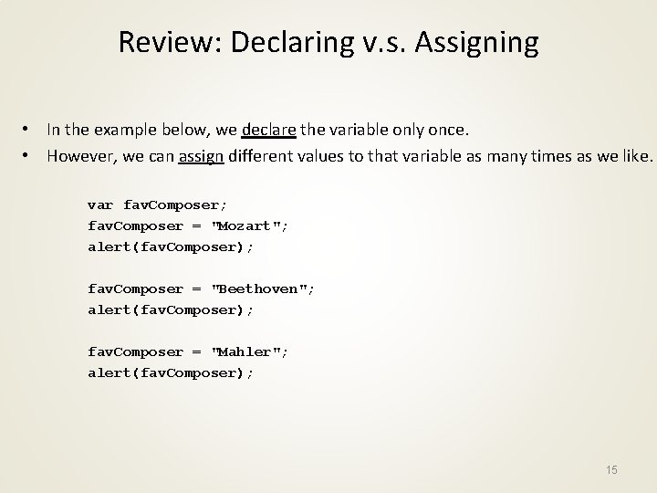 Review: Declaring v. s. Assigning • In the example below, we declare the variable