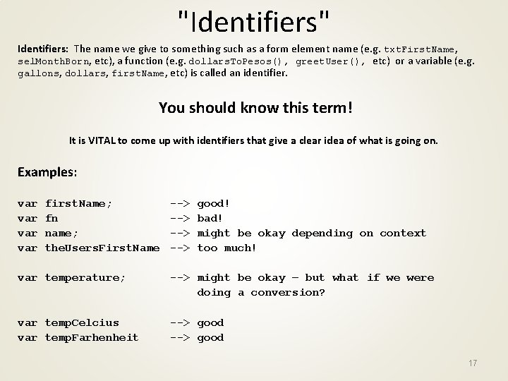 "Identifiers" Identifiers: The name we give to something such as a form element name