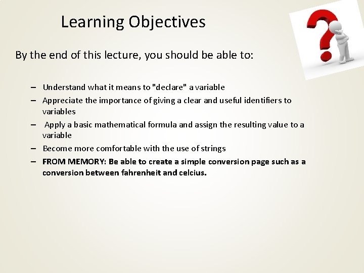 Learning Objectives By the end of this lecture, you should be able to: –