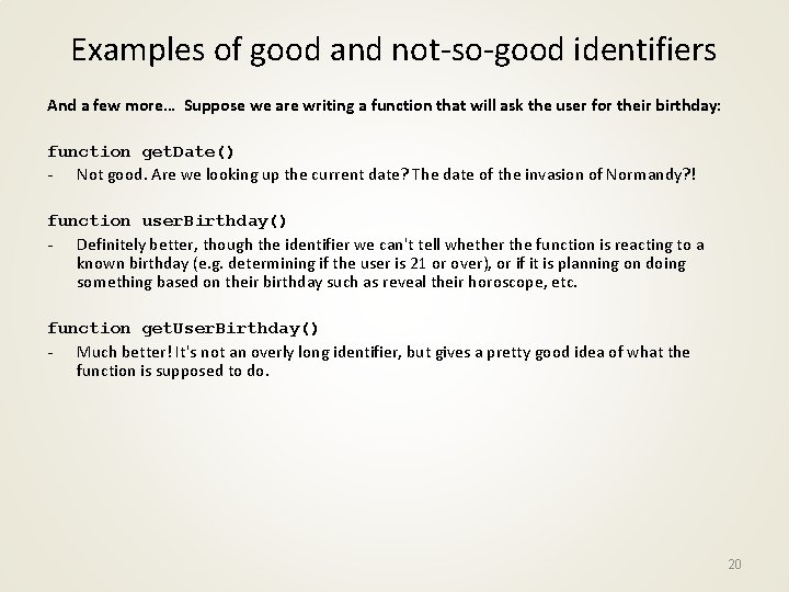Examples of good and not-so-good identifiers And a few more… Suppose we are writing