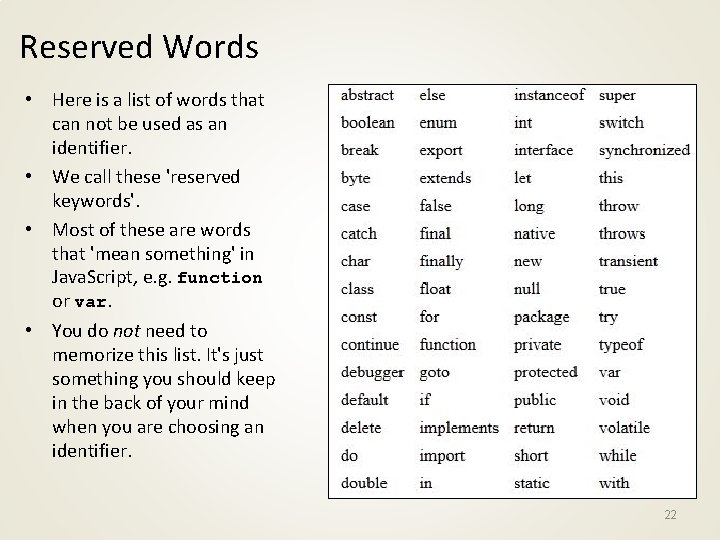 Reserved Words • Here is a list of words that can not be used
