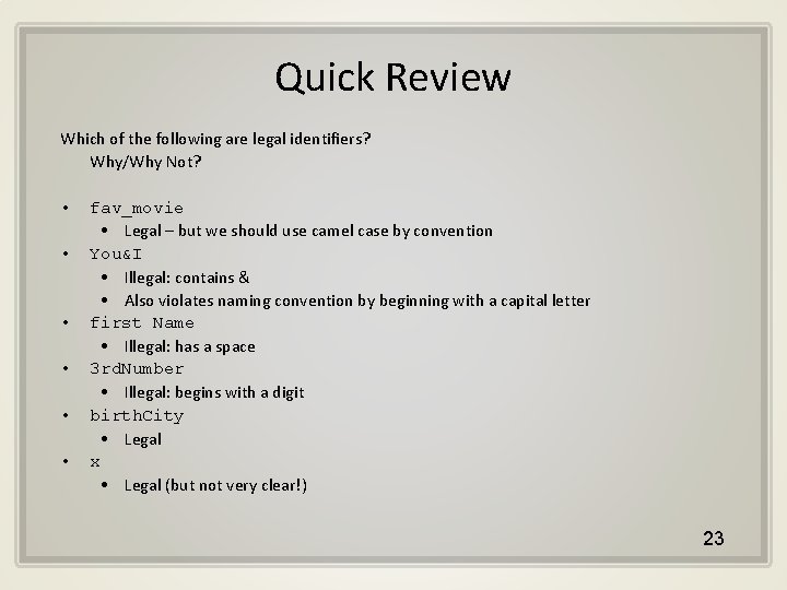 Quick Review Which of the following are legal identifiers? Why/Why Not? • • •