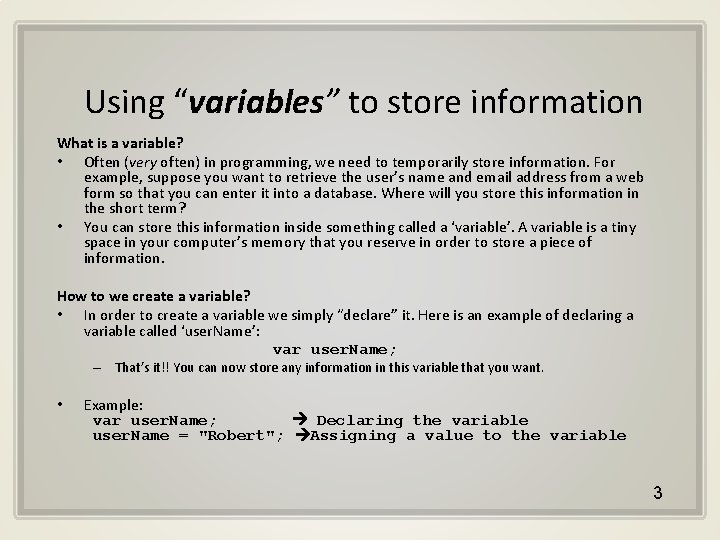 Using “variables” to store information What is a variable? • Often (very often) in