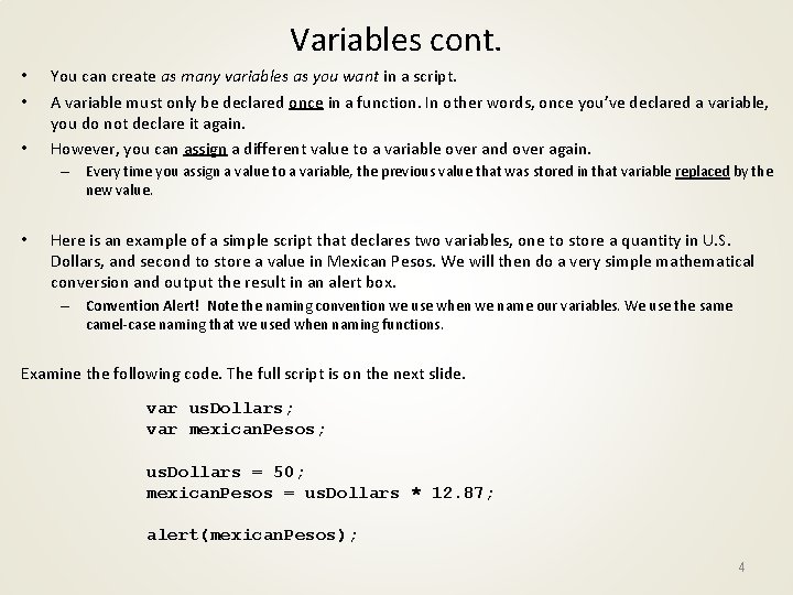 Variables cont. • • • You can create as many variables as you want