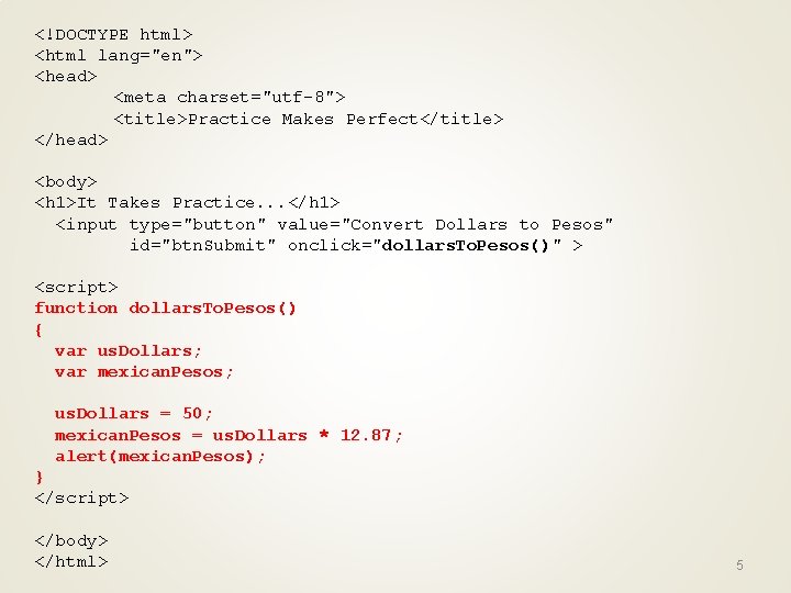 <!DOCTYPE html> <html lang="en"> <head> <meta charset="utf-8"> <title>Practice Makes Perfect</title> </head> <body> <h 1>It