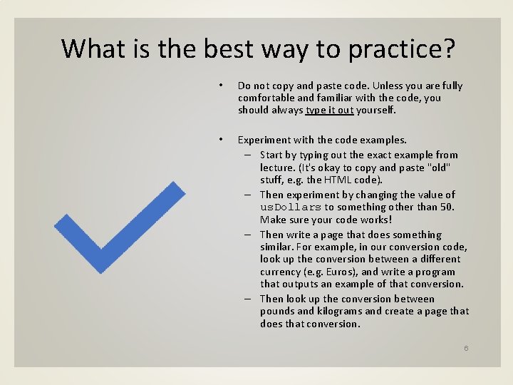 What is the best way to practice? • Do not copy and paste code.