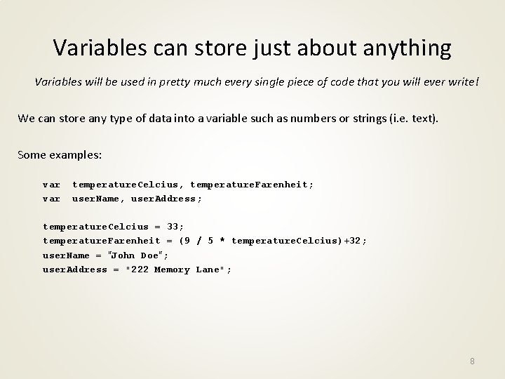 Variables can store just about anything Variables will be used in pretty much every