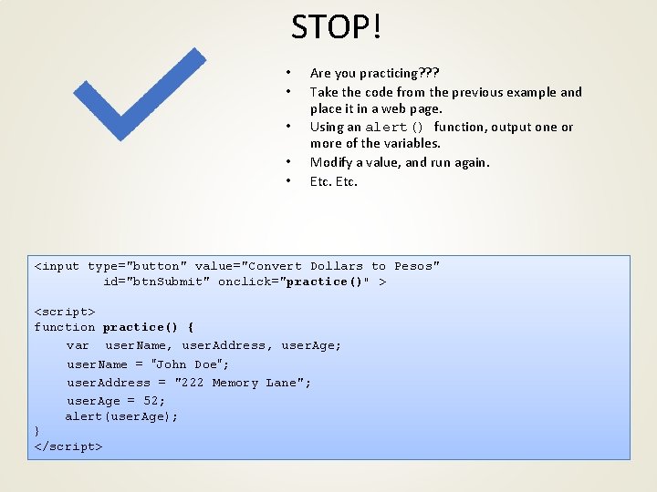 STOP! • • • Are you practicing? ? ? Take the code from the