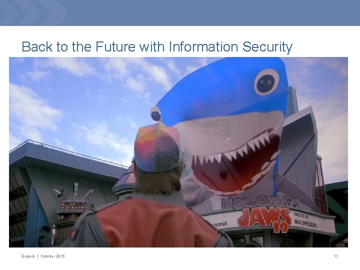 Back to the Future with Information Security Experis | October 2015 11 