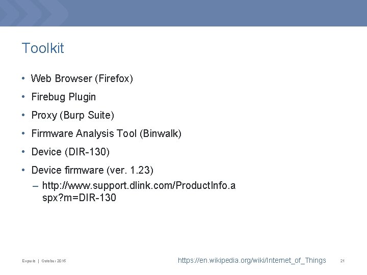 Toolkit • Web Browser (Firefox) • Firebug Plugin • Proxy (Burp Suite) • Firmware