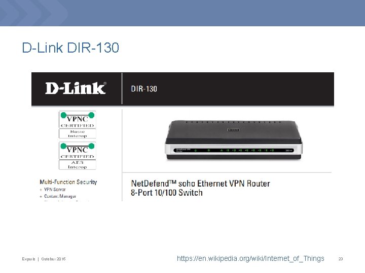 D-Link DIR-130 Experis | October 2015 https: //en. wikipedia. org/wiki/Internet_of_Things 23 