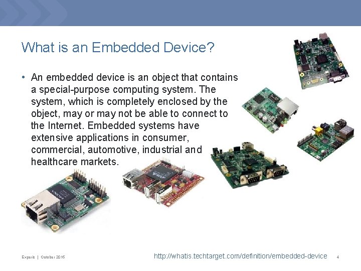 What is an Embedded Device? • An embedded device is an object that contains