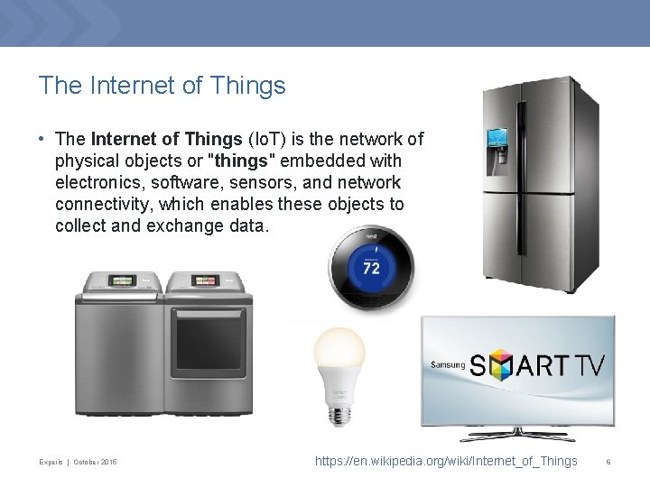 The Internet of Things • The Internet of Things (Io. T) is the network
