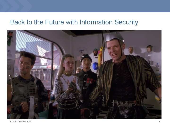 Back to the Future with Information Security Experis | October 2015 9 