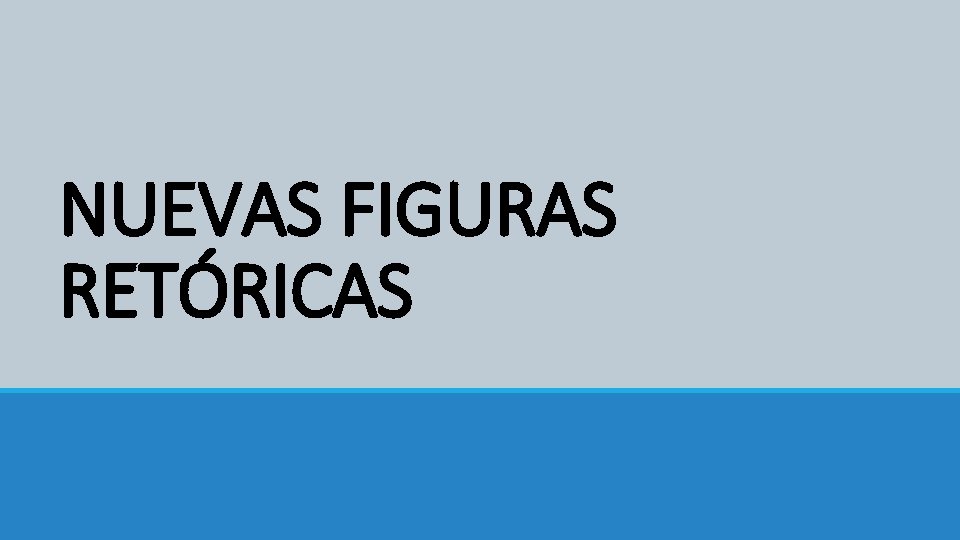 NUEVAS FIGURAS RETÓRICAS 