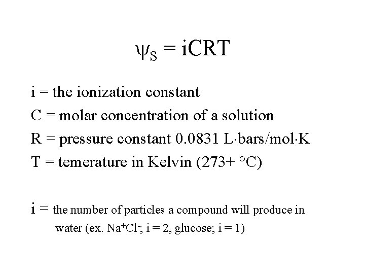  S = i. CRT i = the ionization constant C = molar concentration