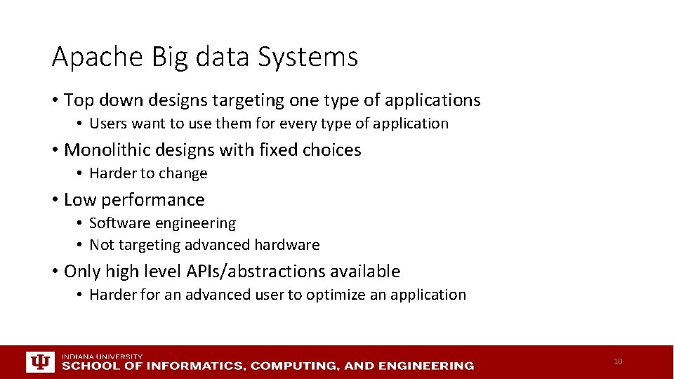 Apache Big data Systems • Top down designs targeting one type of applications •