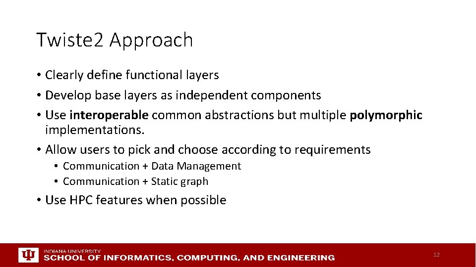 Twiste 2 Approach • Clearly define functional layers • Develop base layers as independent