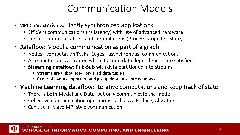 Communication Models • MPI Characteristics: Tightly synchronized applications • Efficient communications (ns latency) with