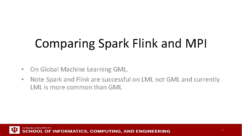 Comparing Spark Flink and MPI • On Global Machine Learning GML. • Note Spark