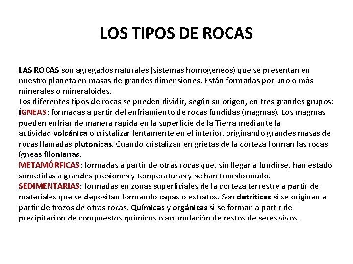 LOS TIPOS DE ROCAS LAS ROCAS son agregados naturales (sistemas homogéneos) que se presentan