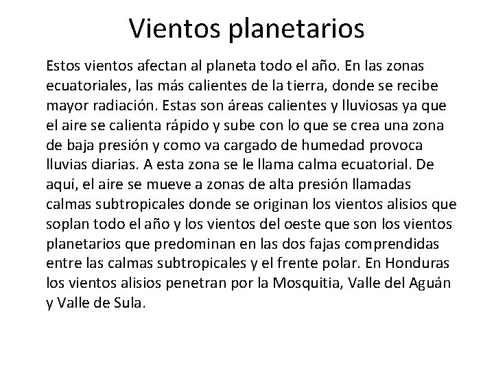 Vientos planetarios Estos vientos afectan al planeta todo el año. En las zonas ecuatoriales,