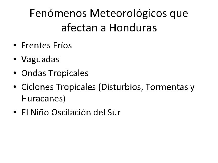 Fenómenos Meteorológicos que afectan a Honduras Frentes Fríos Vaguadas Ondas Tropicales Ciclones Tropicales (Disturbios,