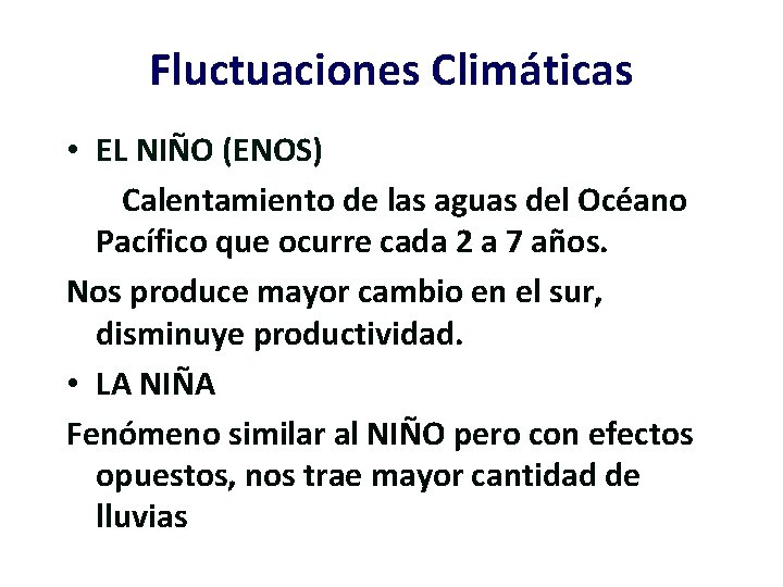 Fluctuaciones Climáticas • EL NIÑO (ENOS) Calentamiento de las aguas del Océano Pacífico que