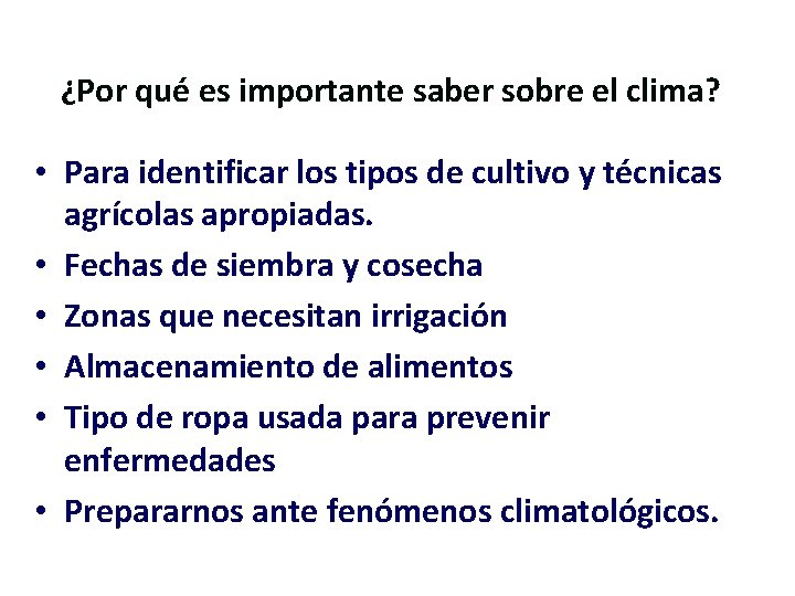 ¿Por qué es importante saber sobre el clima? • Para identificar los tipos de