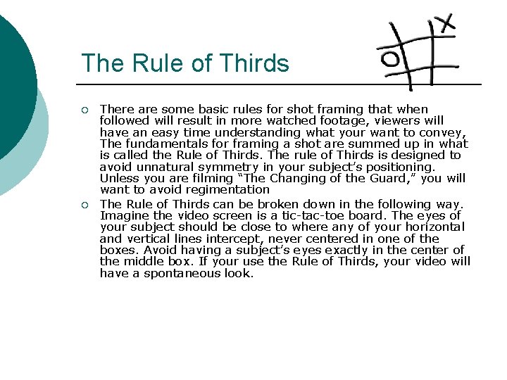 The Rule of Thirds ¡ ¡ There are some basic rules for shot framing