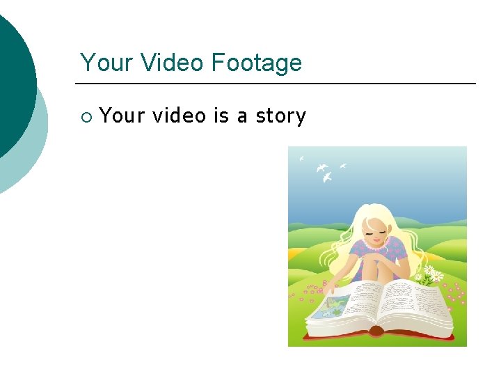 Your Video Footage ¡ Your video is a story 