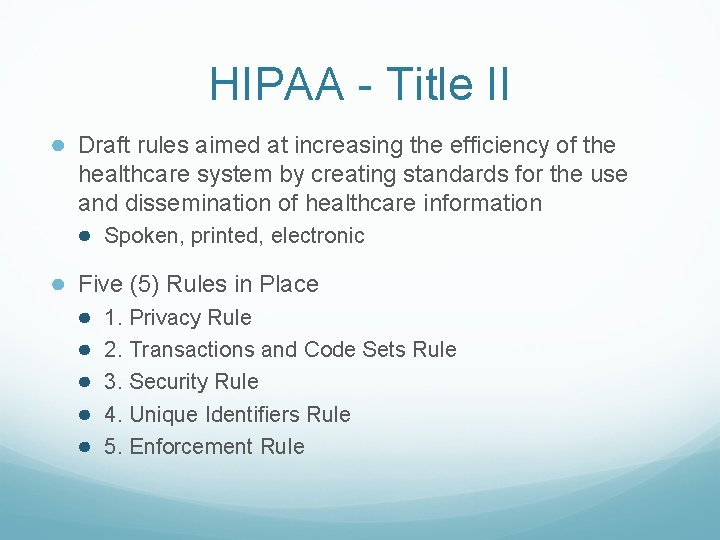 HIPAA - Title II ● Draft rules aimed at increasing the efficiency of the