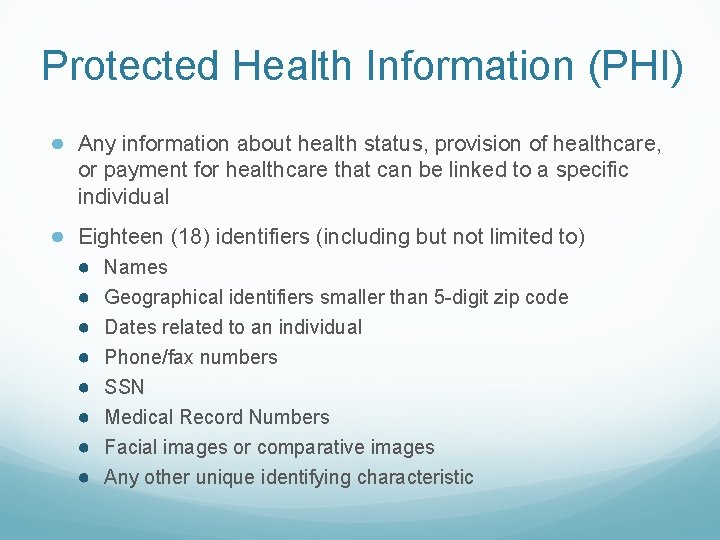 Protected Health Information (PHI) ● Any information about health status, provision of healthcare, or