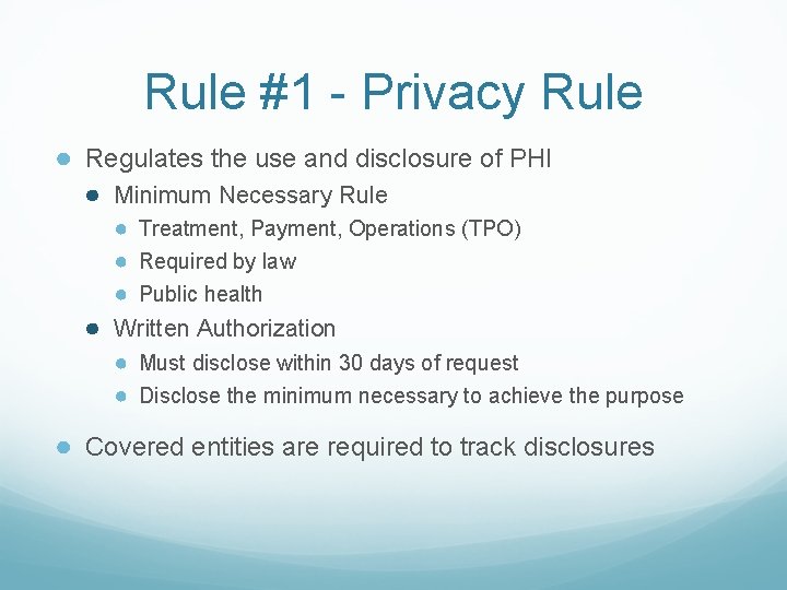 Rule #1 - Privacy Rule ● Regulates the use and disclosure of PHI ●