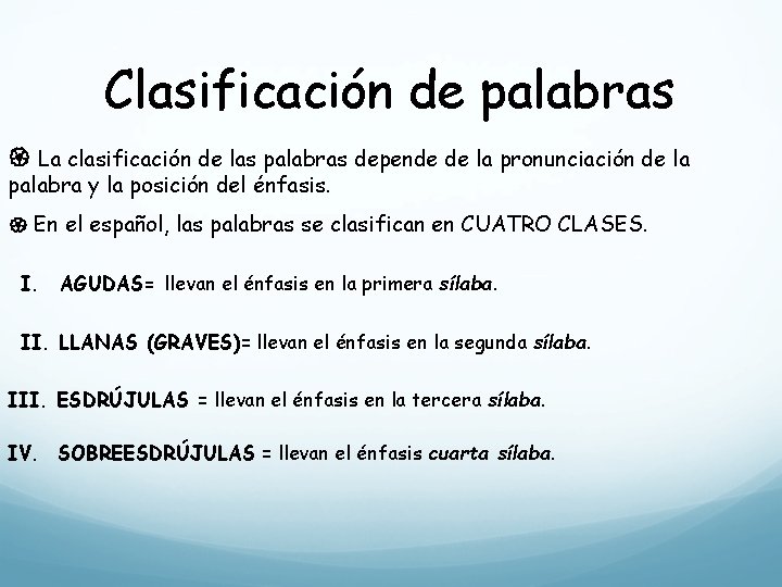 Clasificación de palabras La clasificación de las palabras depende de la pronunciación de la