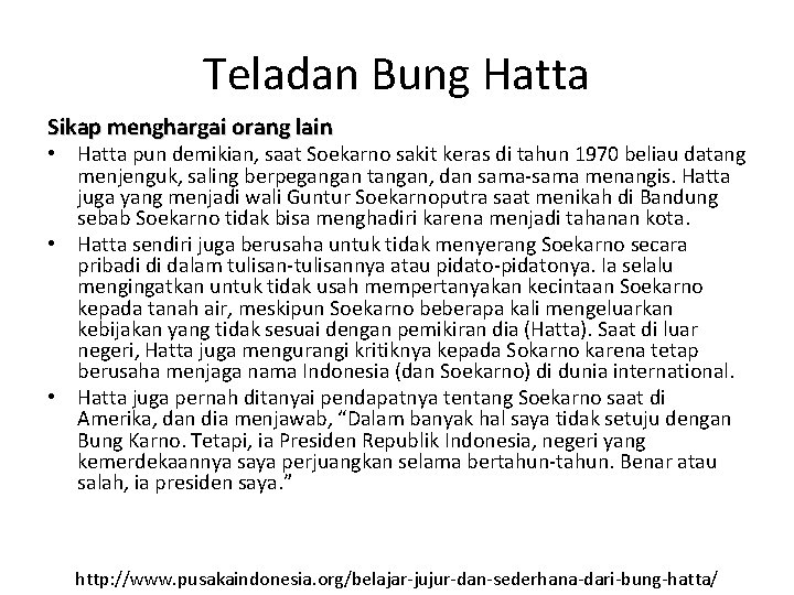 Teladan Bung Hatta Sikap menghargai orang lain • Hatta pun demikian, saat Soekarno sakit