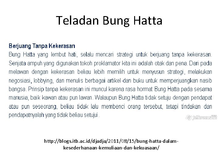 Teladan Bung Hatta http: //blogs. itb. ac. id/djadja/2011/08/15/bung-hatta-dalamkesederhanaan-kemuliaan-dan-kekuasaan/ 