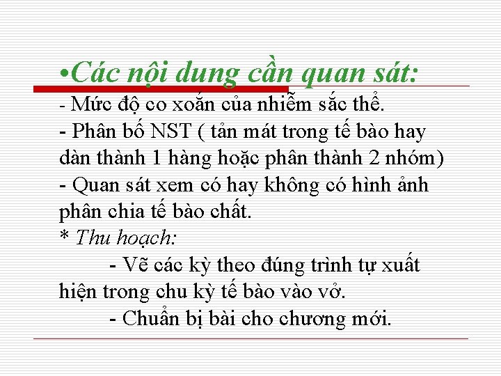  • Các nội dung cần quan sát: - Mức độ co xoắn của