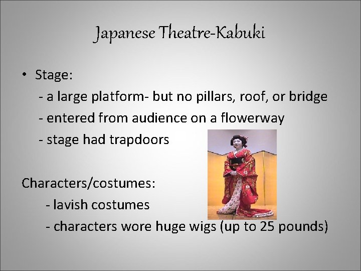 Japanese Theatre-Kabuki • Stage: - a large platform- but no pillars, roof, or bridge