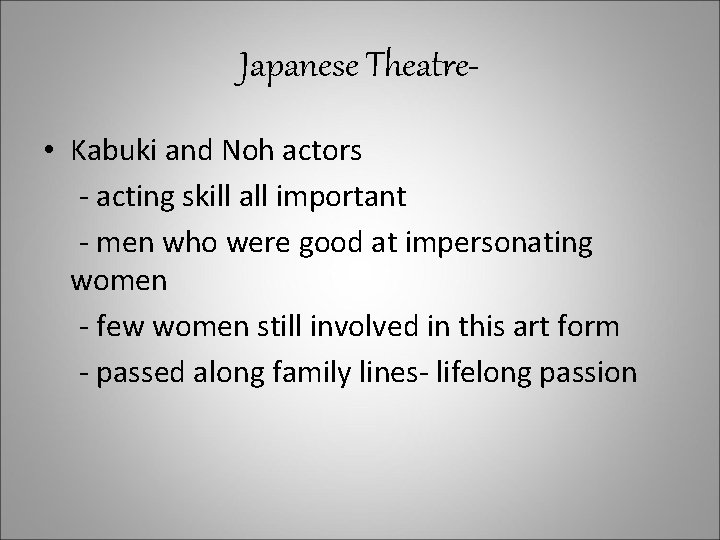 Japanese Theatre • Kabuki and Noh actors - acting skill all important - men