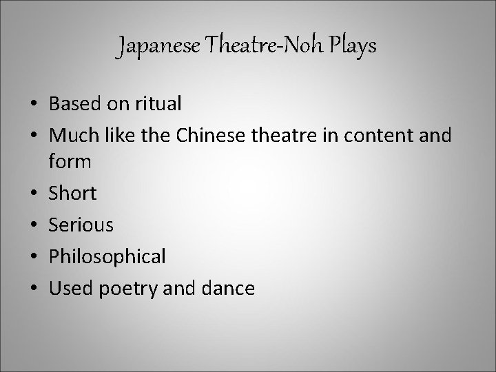 Japanese Theatre-Noh Plays • Based on ritual • Much like the Chinese theatre in