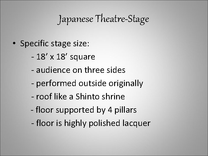 Japanese Theatre-Stage • Specific stage size: - 18’ x 18’ square - audience on