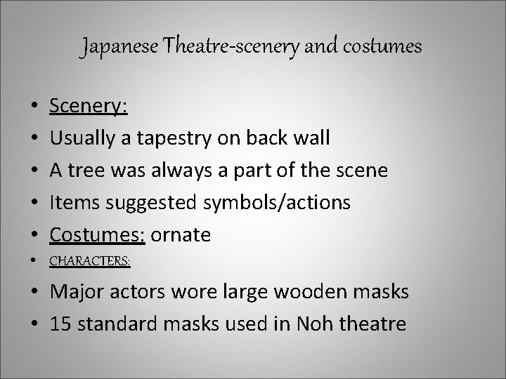 Japanese Theatre-scenery and costumes • • • Scenery: Usually a tapestry on back wall