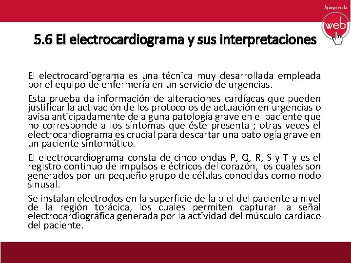 5. 6 El electrocardiograma y sus interpretaciones El electrocardiograma es una técnica muy desarrollada