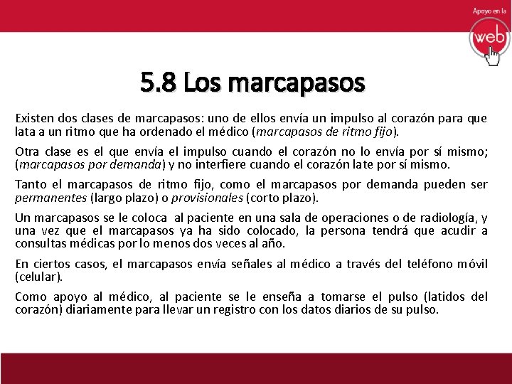 5. 8 Los marcapasos Existen dos clases de marcapasos: uno de ellos envía un