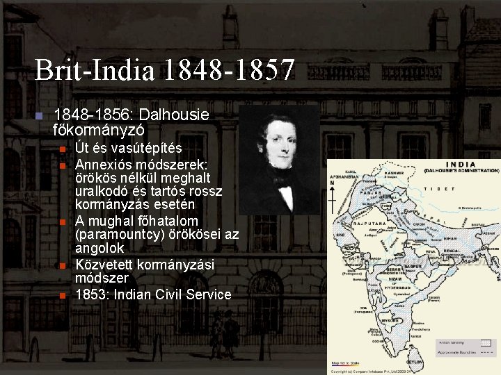 Brit-India 1848 -1857 n 1848 -1856: Dalhousie főkormányzó n n n Út és vasútépítés