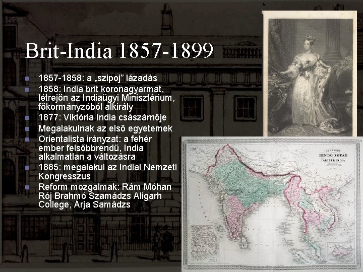 Brit-India 1857 -1899 n n n n 1857 -1858: a „szipoj” lázadás 1858: India
