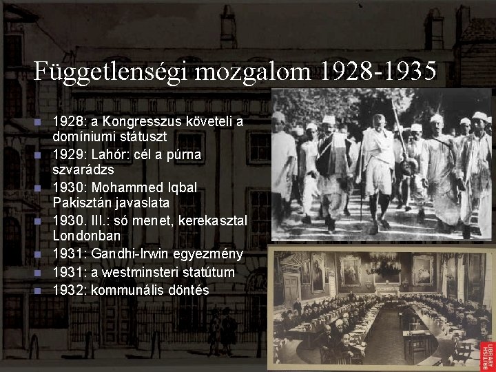 Függetlenségi mozgalom 1928 -1935 n n n n 1928: a Kongresszus követeli a domíniumi