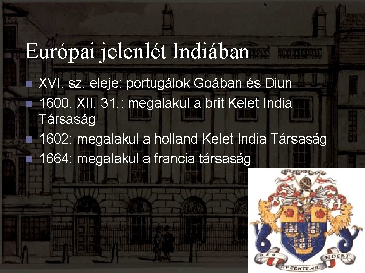 Európai jelenlét Indiában n n XVI. sz. eleje: portugálok Goában és Diun 1600. XII.