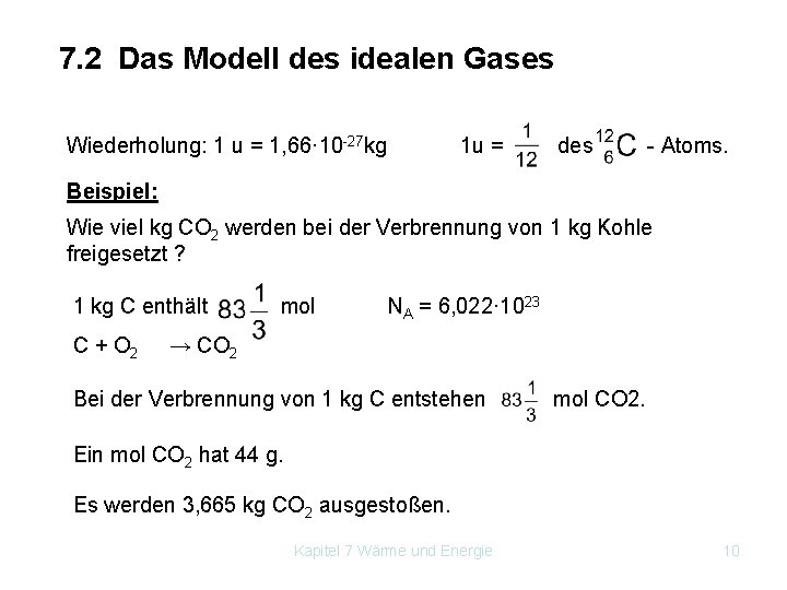 7. 2 Das Modell des idealen Gases Wiederholung: 1 u = 1, 66· 10